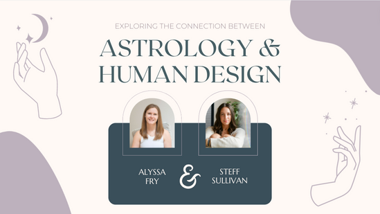 Exploring the Connection Between Astrology & Human Design with Alyssa